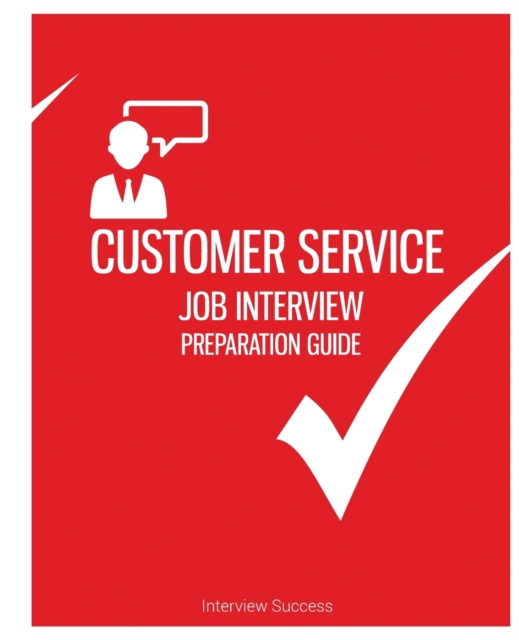 Customer Service Job Interview Preparation Guide, Paperback / softback Book