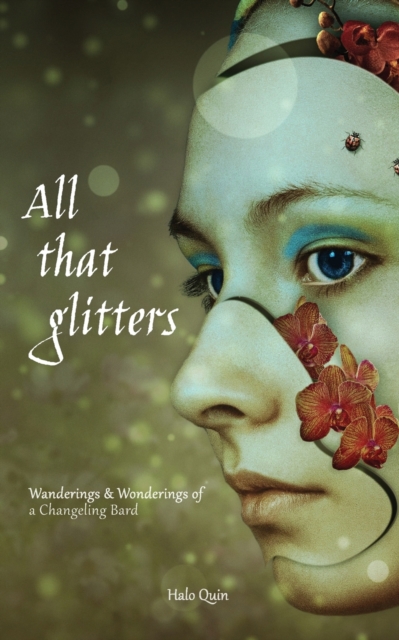All that glitters : Wanderings & Wonderings of  a Changeling Bard, Paperback / softback Book