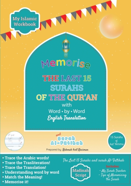Memorise the Last 15 Surahs of the Qur'an with Word by Word English Translation : Trace and Write the Surahs, Paperback / softback Book