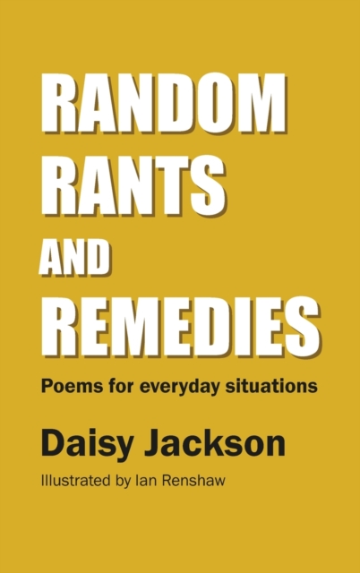 Random Rants and Remedies : Poems for everyday situations, Hardback Book