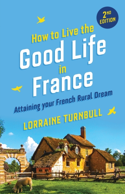 How to Live the Good Life in France, Paperback / softback Book