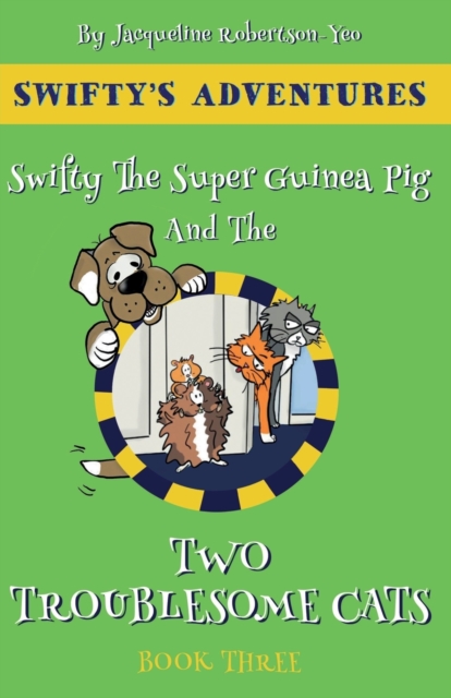 Swifty The Super Guinea Pig & The Two Troublesome Cats, Paperback / softback Book