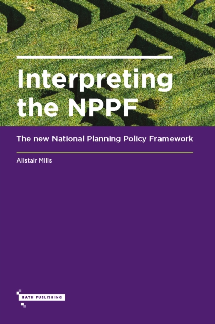 Interpreting the NPPF : The New National Planning Policy Framework, Paperback / softback Book