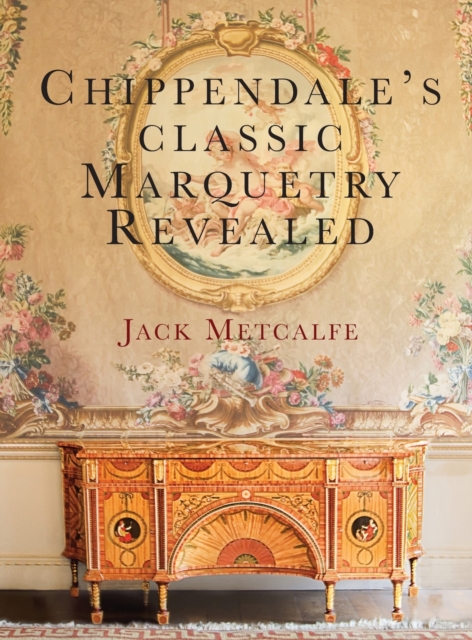 Chippendale's classic Marquetry Revealed, Hardback Book