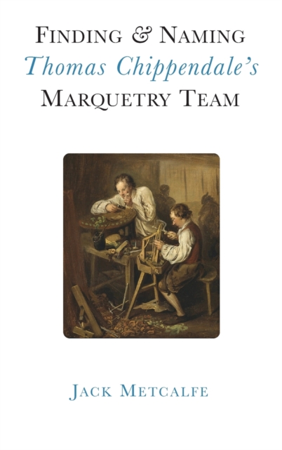 Finding and Naming Thomas Chippendale's Marquetry Team, Paperback / softback Book