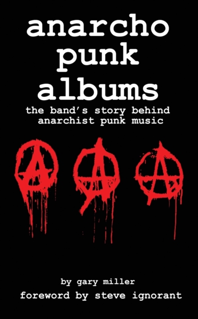 anarcho punk music : the band's story behind anarchist punk music, Paperback / softback Book