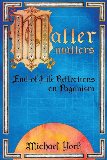 MATTER matters : End of Life Reflections on Paganism, Paperback / softback Book