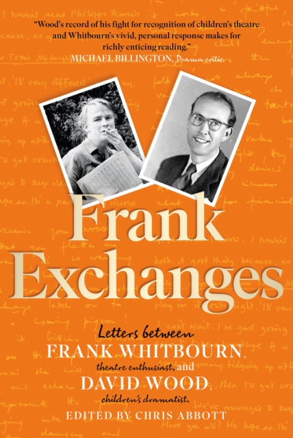 Frank Exchanges : Letters between Frank Whitbourn, theatre enthusiast, and David Wood, children's dramatist, EPUB eBook