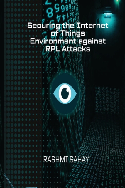 Securing the Internet of Things Environment against RPL Attacks, Paperback / softback Book