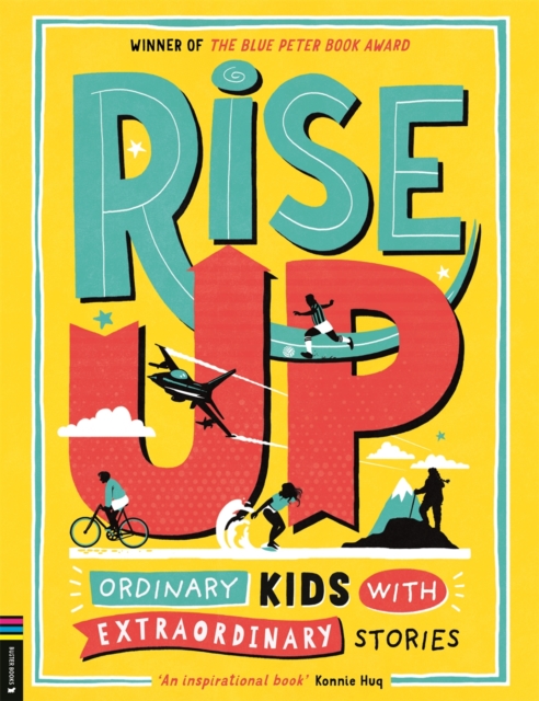 Rise Up : Ordinary Kids with Extraordinary Stories (Winner of the Blue Peter Book Award 2020), Paperback / softback Book