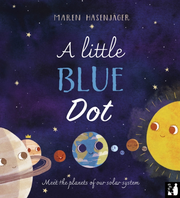 A Little Blue Dot : Meet the planets of our solar system, Hardback Book