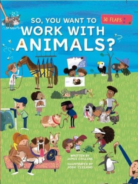 So, You Want To Work With Animals?, Board book Book