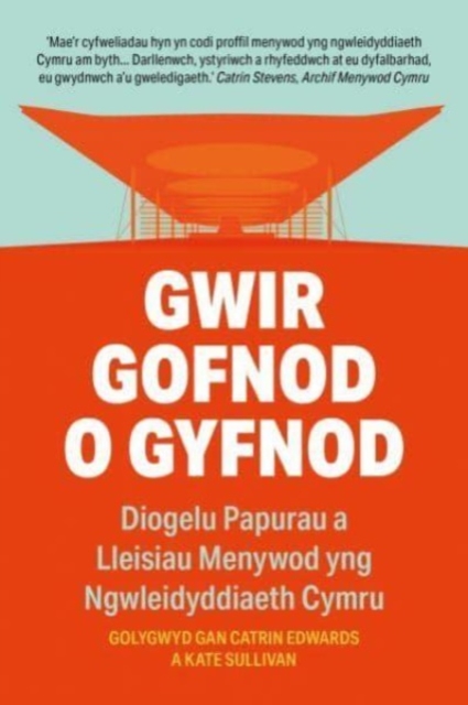 Gwir Gofnod o Gyfnod : Diogelu Lleisiau Menywod yng Ngwleidyddiaeth Cymru, Paperback / softback Book