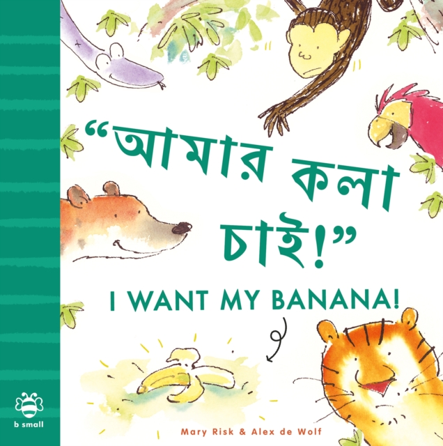 I Want My Banana! Bengali-English : Bilingual Edition, Paperback / softback Book