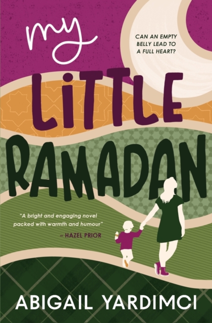 My Little Ramadan : Can an empty belly lead to a full heart?, Paperback / softback Book