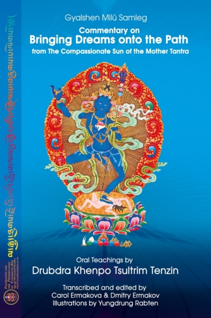 Commentary on BRINGING DREAMS onto the PATH from The Compassionate Sun of the Mother Tantra : Oral Teachings by Drubdra Khenpo Tsultrim Tenzin, Paperback / softback Book