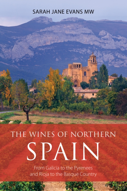 The Wines of Northern Spain : From Galicia to the Pyrenees and Rioja to the Basque Country, EPUB eBook