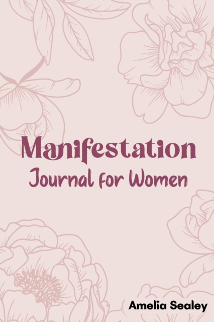 Manifestation Book for Women : Self Care Book, Manifestation Journal, Be The Master Of Your Life, Paperback / softback Book