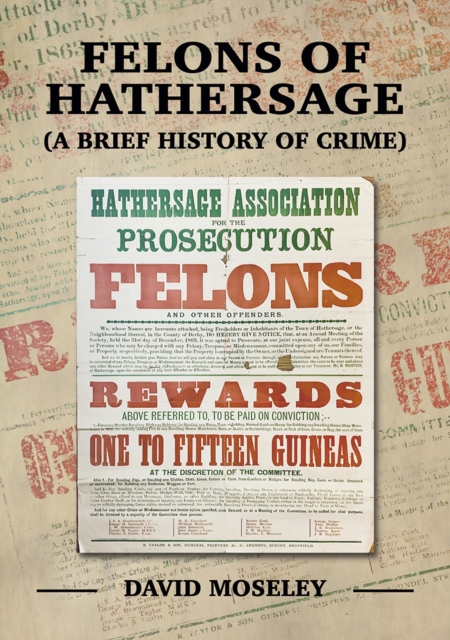 Felons of Hathersage : (A Brief History of Crime), Paperback / softback Book