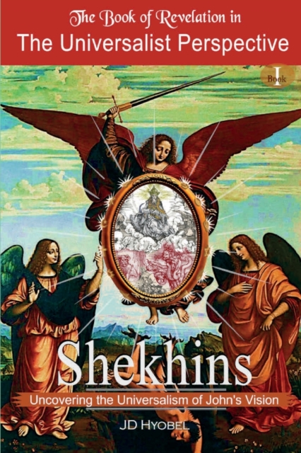 Shekhins : Uncovering the Universalism of John's vision (First Edition), Paperback / softback Book