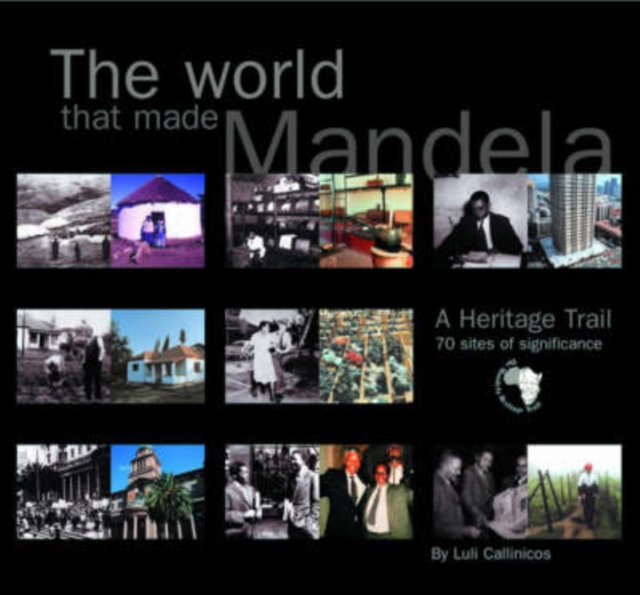 The world that made Mandela : A heritage trail - 70 sites of significance, Hardback Book
