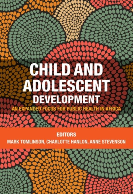 Child and adolescent development : An expanded focus for public health in Africa, Paperback / softback Book