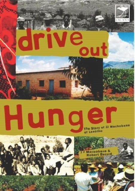 Drive out hunger : The story of JJ Machobane of Lesotho, Book Book