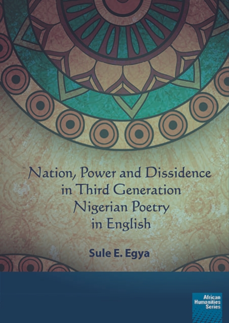 Nation, power and dissidence in third generation Nigerian poetry in English, PDF eBook