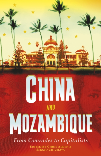 China and Mozambique: From Comrades to Capitalists, EPUB eBook
