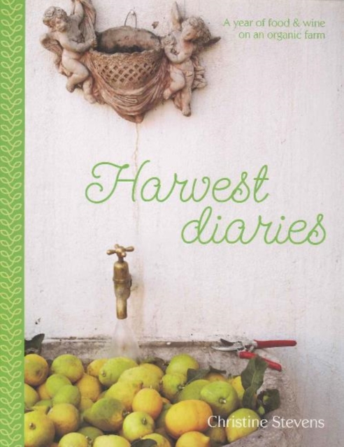 Harvest Diaries : A Year of Food & Wine on an Organic Farm, Paperback / softback Book