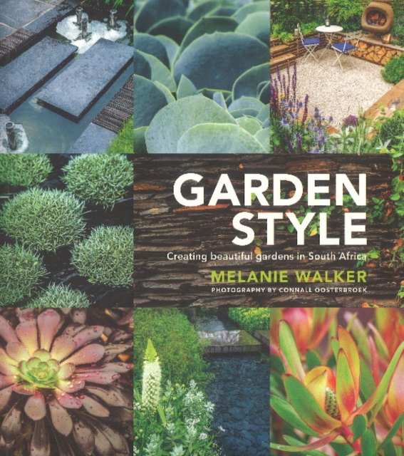 Garden style : Creating beautiful gardens in South Africa, Paperback / softback Book