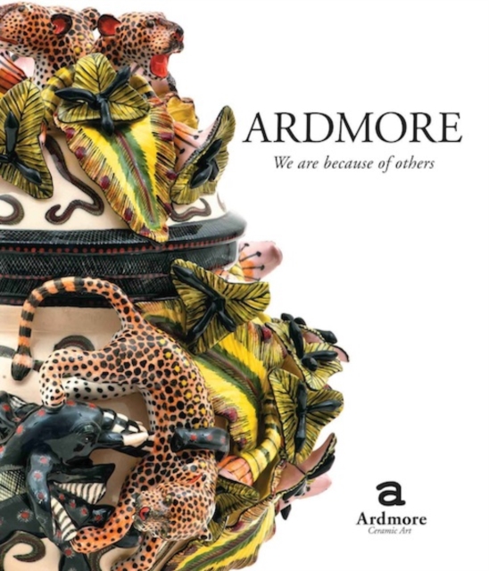 Ardmore. We Are Because of Others : The Story of Fee Halsted and Ardmore Ceramic Art, PDF eBook