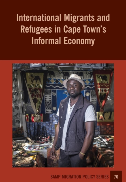 International Migrants and Refugees in Cape Town,s Informal Economy, PDF eBook