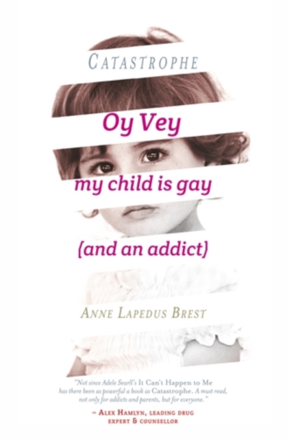 Catastrophe : Oy Vey, my child is gay (and an addict), Paperback / softback Book