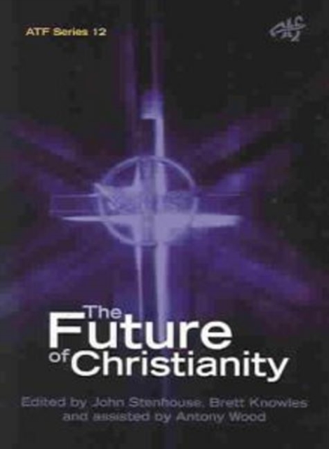 Future of Christianity : Historical, Sociological, Political and Theological Perspectives from New Zealand, Paperback / softback Book