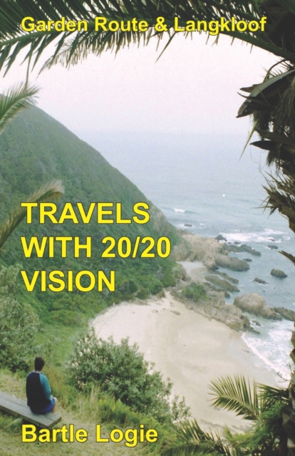 Travels with 20/20 Vision : Garden Route & Langkloof, Paperback / softback Book