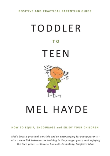 Toddler To Teen : How to Equip, Encourage and Enjoy your Children, EPUB eBook