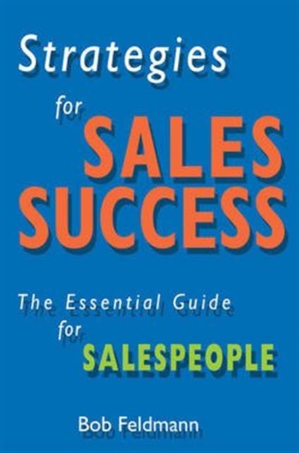 Strategies for Sales Success : The Essential Guide for Sales People, Paperback / softback Book
