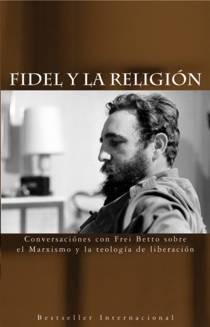 Fidel Y La Religion : Conversaciones con Frei Betto sobre el Marxismo y la Teologia de Liberacion, Paperback / softback Book