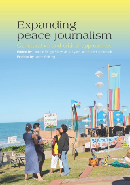 Expanding Peace Journalism : Comparative and Critical Approaches, Paperback / softback Book