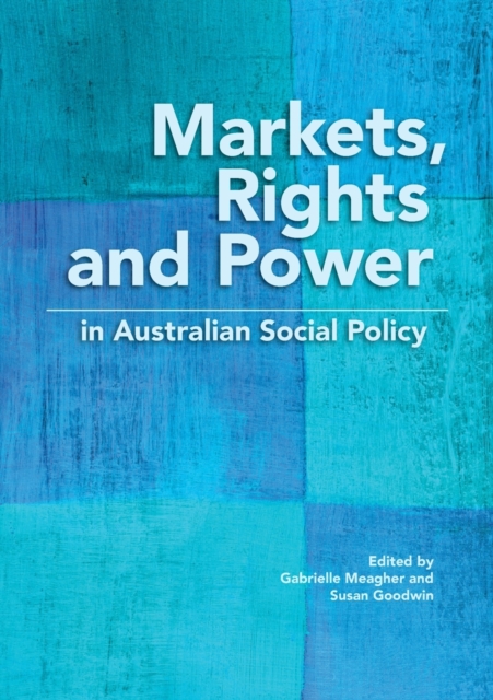 Markets, Rights and Power in Australian Social Policy, Paperback / softback Book