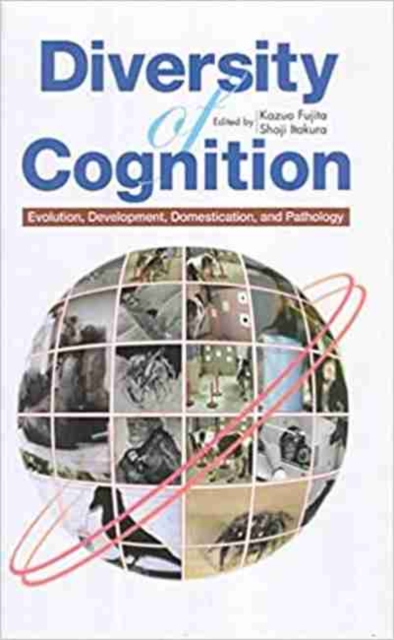 Diversity of Cognition : Evolution, Development, Domestication, and Pathology, Hardback Book