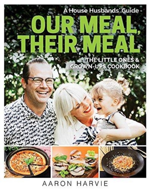 Our Meal , Their Meal : The Little Ones & Grown-Ups Cookbook, Paperback / softback Book