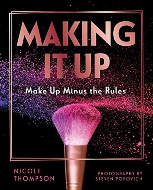 Making it Up : Makeup Minus the Rules, Hardback Book