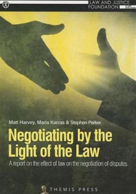 Negotiating by the Light of the Law : A report on the effect of law on the negotiation of disputes, Paperback / softback Book