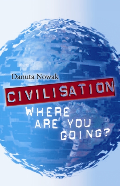 Civilization : Where are You Going?, Paperback / softback Book