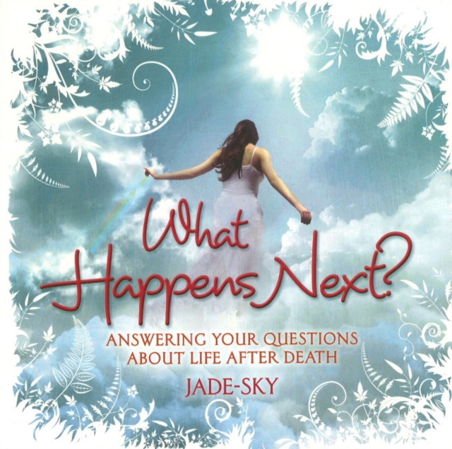 What Happens Next? : Answering Your Questions About Life After Death, Paperback / softback Book