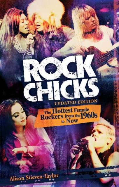 Rock Chicks : The Hottest Female Rockers from the 1960's to Now, Paperback / softback Book