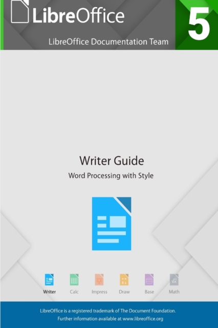 LibreOffice 5.4 Writer Guide, Paperback / softback Book