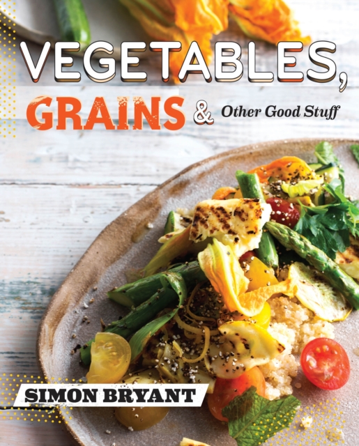 Vegetables, Grains and Other Good Stuff, Paperback / softback Book